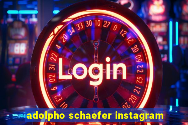 adolpho schaefer instagram